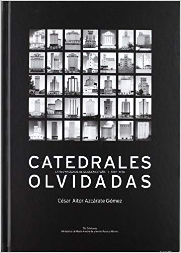 Se busca el libro “Catedrales olvidadas: La red nacional de silos en España”