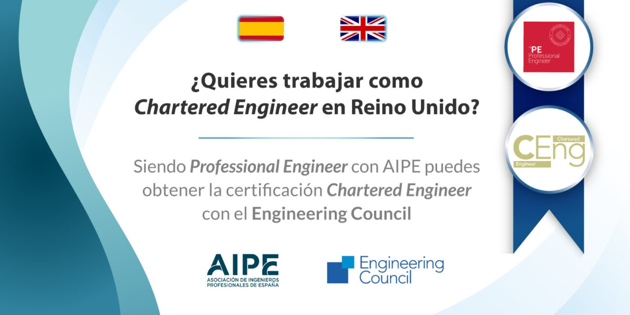 Los professional engineer certificados por aipe ya pueden solicitar ser chartered engineer de reino unido
